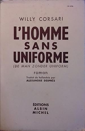 Bild des Verkufers fr L'homme sans uniforme. Roman traduit du hollandais par Alexandre Desprs. zum Verkauf von Librairie Et Ctera (et caetera) - Sophie Rosire