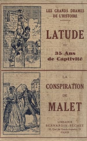 Les grands drames de l'histoire : Latude ou 35 ans de captivité - La conspiration de Malet. Vers ...