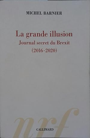 Seller image for La grande illusion. Journal secret du Brexit (2016-2020). for sale by Librairie Et Ctera (et caetera) - Sophie Rosire