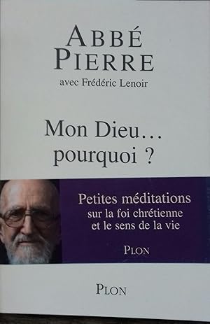 Bild des Verkufers fr Mon Dieu pourquoi ? Petites mditations sur la foi chrtienne et le sens de la vie. zum Verkauf von Librairie Et Ctera (et caetera) - Sophie Rosire