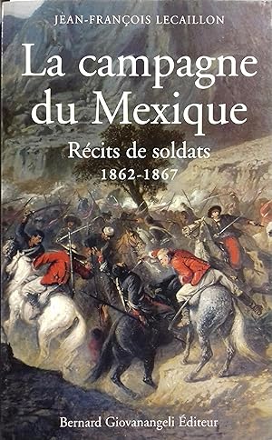 Seller image for La campagne du Mexique. Rcits de soldats, 1862-1867. for sale by Librairie Et Ctera (et caetera) - Sophie Rosire