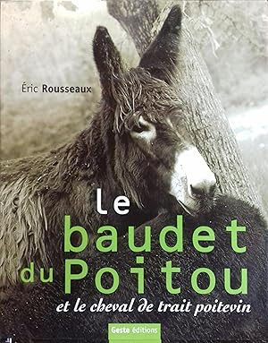 Image du vendeur pour Le baudet du Poitou et le cheval de trait poitevin. mis en vente par Librairie Et Ctera (et caetera) - Sophie Rosire