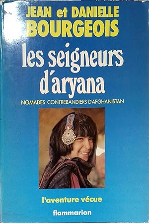 Les seigneurs d'Aryana. Nomades contrebandiers d'Afghanistan.