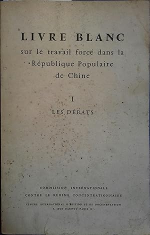 Livre blanc sur le travail forcé dans la République Populaire de Chine. 1 : Les débats.