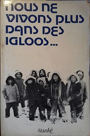 Seller image for Nous ne vivons plus dans des igloos. for sale by Librairie Et Ctera (et caetera) - Sophie Rosire