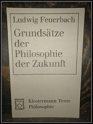 Grundsätze der Philosophie der Zukunft. Kritische Ausgabe mit Einleitung und Anmerkungen von Gerh...