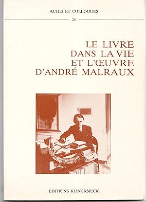 Bild des Verkufers fr Le livre dans la vie et l'oeuvre d'Andr Malraux. zum Verkauf von Librairie Franoise Causse
