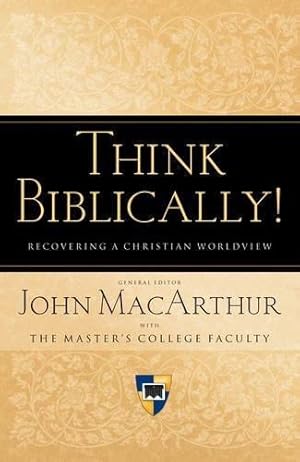 Bild des Verkufers fr Think Biblically!: Recovering a Christian Worldview zum Verkauf von WeBuyBooks