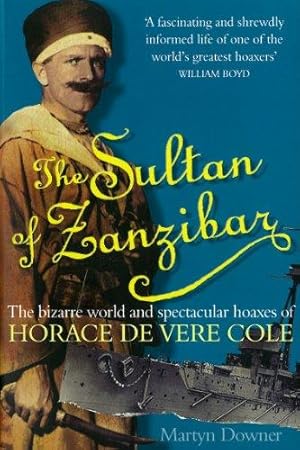 Immagine del venditore per Sultan of Zanzibar, The : The Bizarre World and Spectacular Hoaxes of Horace de Vere Cole venduto da WeBuyBooks