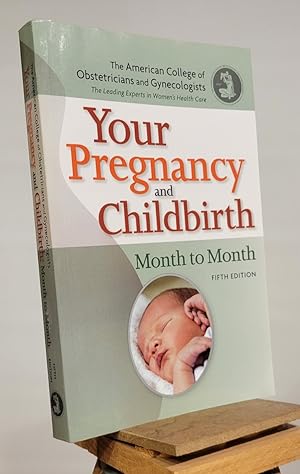 Your Pregnancy and Childbirth: Month to Month, Fifth Edition