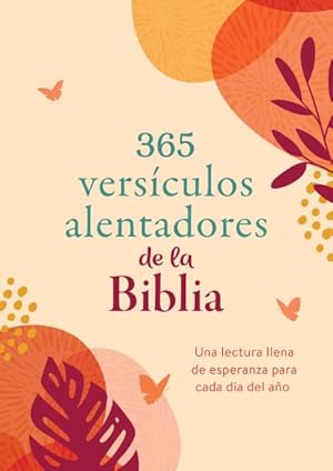 Seller image for 365 versculos alentadores de la Biblia : Una Lectura Llena De Esperanza Para Cada Da Del Ao -Language: Spanish for sale by GreatBookPrices
