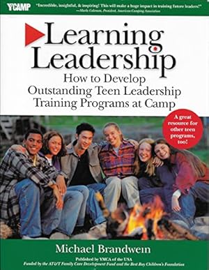 Bild des Verkufers fr Learning Leadership: How to Develop Outstanding Teen Leadership Training Programs at Camp zum Verkauf von Books for Life