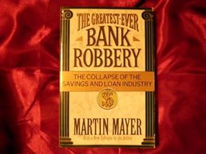 Seller image for The Greatest Ever Bank Robbery : The Collapse of the Savings and Loan Industry for sale by 2nd Life Books