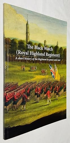 Bild des Verk�ufers f�r The Black Watch (Royal Highland Regiment): A Short History of the Regiment in Peace and War zum Verkauf von Hadwebutknown