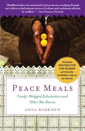 Seller image for Peace Meals: Candy-Wrapped Kalashnikovs and Other War Stories (INCLUDES WAITING FOR THE TALIBAN, PREVIOUSLY AVAILABLE ONLY AS AN EBOOK) for sale by ZBK Books