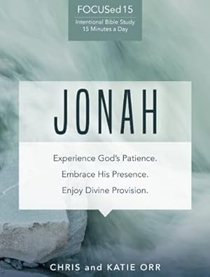 Bild des Verkufers fr Jonah [FOCUSed15 Study Series]: Experience God's Patience. Embrace His Presence. Enjoy Divine Provision. zum Verkauf von ZBK Books