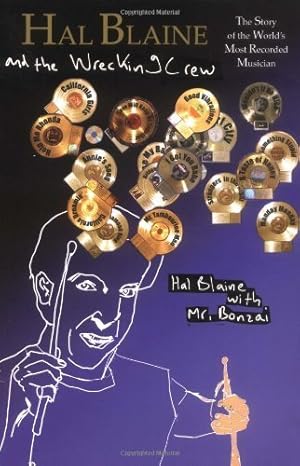 Image du vendeur pour Hal Blaine and the Wrecking Crew: The Story of the World's Most Recorded Musician mis en vente par ZBK Books