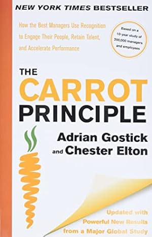 Imagen del vendedor de The Carrot Principle: How the Best Managers Use Recognition to Engage Their People, Retain Talent, and Accelerate Performance [Updated & Revised] a la venta por ZBK Books