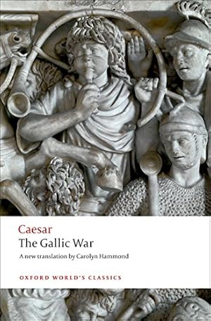 Imagen del vendedor de The Gallic War: Seven Commentaries on The Gallic War with an Eighth Commentary by Aulus Hirtius (Oxford World's Classics) a la venta por 2nd Life Books
