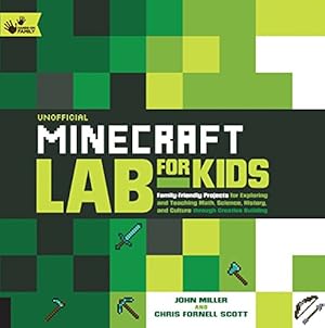 Imagen del vendedor de Unofficial Minecraft Lab for Kids: Family-Friendly Projects for Exploring and Teaching Math, Science, History, and Culture Through Creative Building (Volume 7) (Lab for Kids, 7) a la venta por ZBK Books