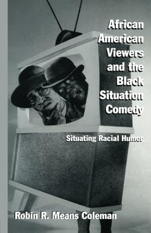 Imagen del vendedor de African American Viewers and the Black Situation Comedy: Situating Racial Humor (Studies in African American History and Culture) a la venta por ZBK Books