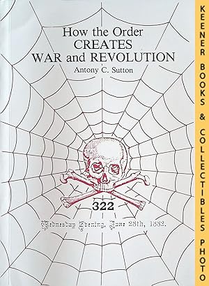 Seller image for How The Order Creates War And Revolution : Antony Sutton's Order Series, Volume Two: Antony Sutton's Order Series for sale by Keener Books (Member IOBA)