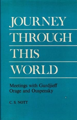 Bild des Verkufers fr JOURNEY THROUGH THIS WORLD:: Meetings with Gurdjieff, Orage and Ouspensky zum Verkauf von By The Way Books