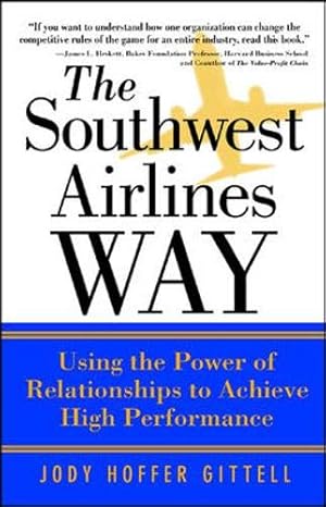 Seller image for The Southwest Airlines Way : Using the Power of Relationships to Achieve High Performance for sale by ZBK Books
