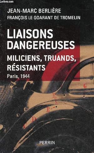 Immagine del venditore per Liaisons dangereuses miliciens, truands, rsistants Paris, 1944. venduto da Le-Livre