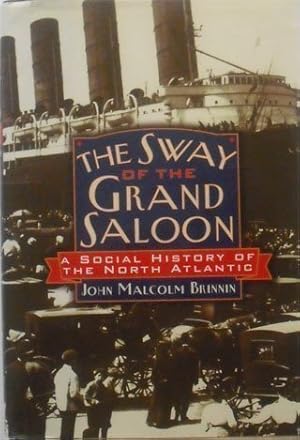 Bild des Verkufers fr THE SWAY OF THE GRAND SALOON: A SOCIAL HISTORY OF THE NORTH ATLANTIC. zum Verkauf von WeBuyBooks