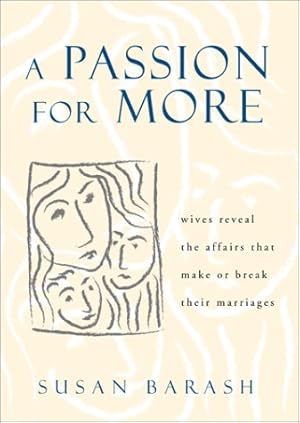 Immagine del venditore per A Passion for More: Wives Reveal the Affairs That Make or Break Their Marriages venduto da ZBK Books