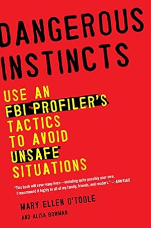 Image du vendeur pour Dangerous Instincts: Use an FBI Profiler's Tactics to Avoid Unsafe Situations mis en vente par ZBK Books