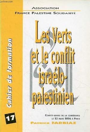 Bild des Verkufers fr Cahier de formation n17 aot 2006 : Les verts et le conflit isralo-palestinien compte rendu de la confrence le 23 mars 2006  Paris. zum Verkauf von Le-Livre