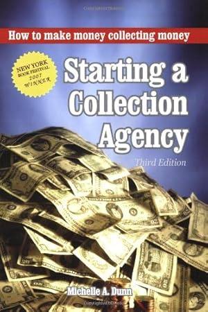 Seller image for Starting a Collection Agency, How to make money collecting money Third Edition for sale by ZBK Books