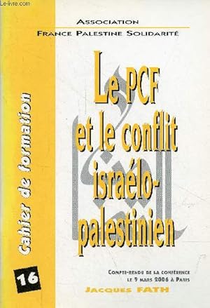 Image du vendeur pour Cahier de formation n16 avril 2006 : Le PCF et le conflit isralo-palestinien compte-rendu de la confrence le 9 mars 2006  Paris. mis en vente par Le-Livre