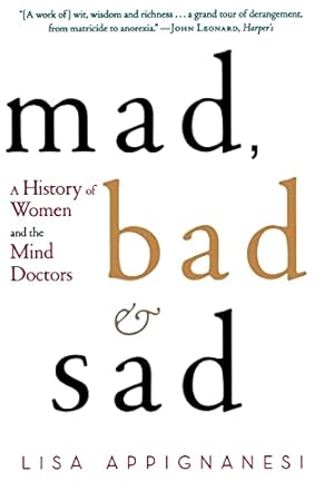 Imagen del vendedor de Mad, Bad, and Sad: A History of Women and the Mind Doctors a la venta por ZBK Books