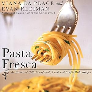 Seller image for Pasta Fresca: An Exuberant Collection of Fresh, Vivid, and Simple Pasta Recipes for sale by ZBK Books