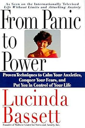 Seller image for From Panic to Power: Proven Techniques to Calm Your Anxieties, Conquer Your Fears, and Put You in Control of Your Life for sale by ZBK Books