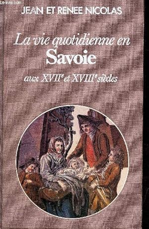 Seller image for La vie quotidienne en Savoie aux XVIIe et XVIIIe sicles. for sale by Le-Livre