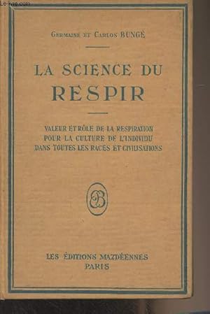 Bild des Verkufers fr La science du respir - Valeur et rle de la respiration pour la culture de l'individu dans toutes les races et civilisations zum Verkauf von Le-Livre