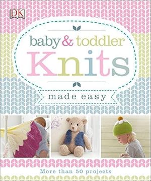 Bild des Verkufers fr Baby & Toddler Knits Made Easy zum Verkauf von WeBuyBooks