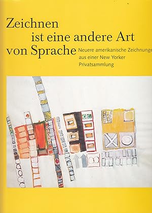 Bild des Verkufers fr Zeichnen Ist Eine Andere Art Von Sprache. Neuere Amerikanische Zeichnungen Aus Einer New Yorker Privatsammlung zum Verkauf von Stefan Schuelke Fine Books