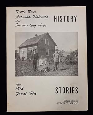 History Stories: Kettle River Automba, Kalevala, and Surrounding Area (Minnesota), Also 1918 Fore...