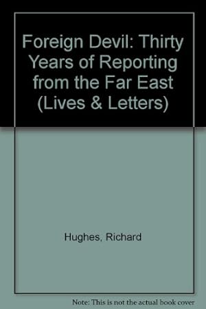 Seller image for Foreign Devil: Thirty Years of Reporting from the Far East (Lives & Letters S.) for sale by WeBuyBooks