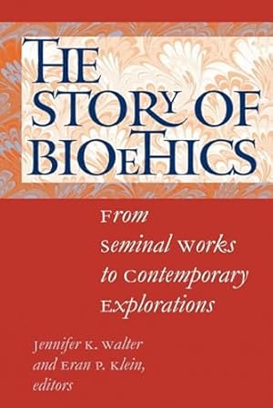 Imagen del vendedor de The Story of Bioethics: From Seminal Works to Contemporary Explorations a la venta por WeBuyBooks