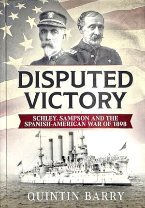 Immagine del venditore per Disputed Victory : Schley, Sampson and the Spanish-american War of 1898 venduto da GreatBookPrices
