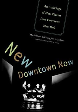Seller image for New Downtown Now : An Anthology of New Theater from Downtown New York for sale by GreatBookPricesUK