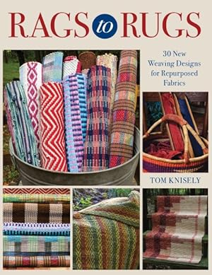 Image du vendeur pour Rags to Rugs : 30 New Weaving Designs for Repurposed Fabrics mis en vente par GreatBookPrices