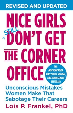 Imagen del vendedor de Nice Girls Don't Get the Corner Office : Unconscious Mistakes Women Make That Sabotage Their Careers a la venta por GreatBookPrices