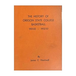 Seller image for The History of Oregon State College Basketball: 1901-02 -- 1952-53 for sale by Peruse the Stacks